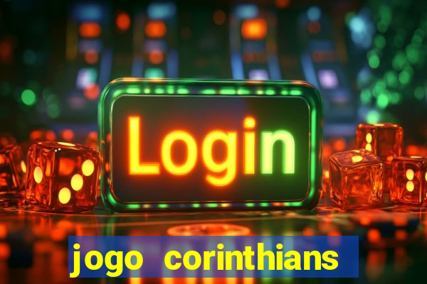 jogo corinthians vai passar aonde